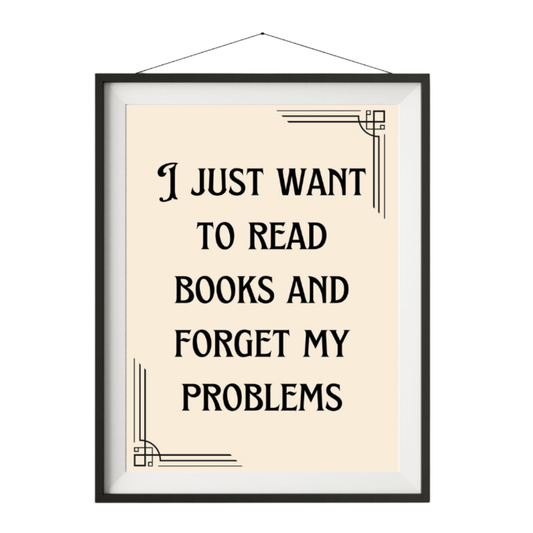 I Just Want to Read Books Art Print